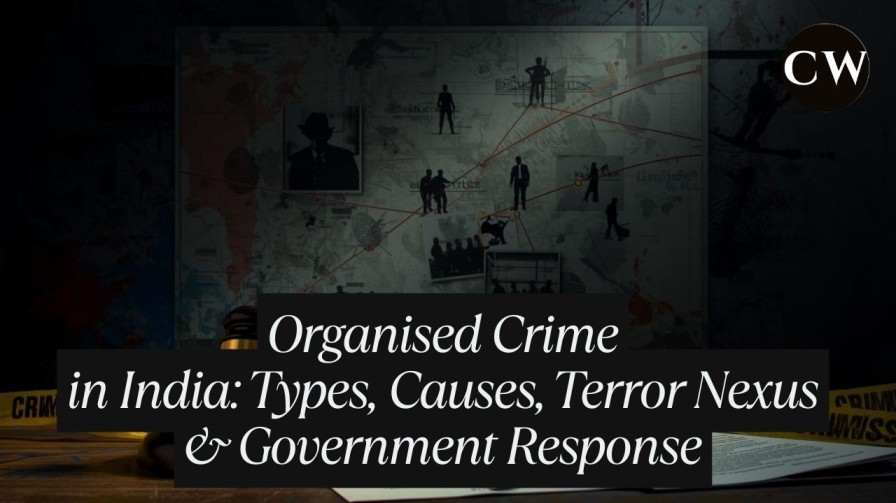 Organised Crime in India – types, causes, terror nexus and government response explained for UPSC and JKAS Internal Security preparation