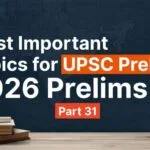 Most Important Topics for UPSC 2026 Prelims Part 31 covering key current affairs, polity, economy, environment, science and technology for civil services preparation
